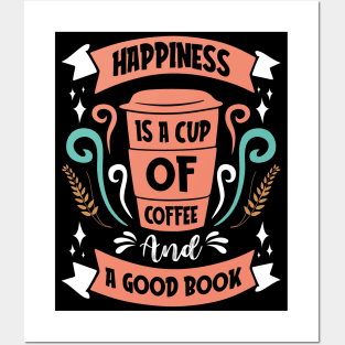 Happiness is a cup of coffee and a good book Posters and Art